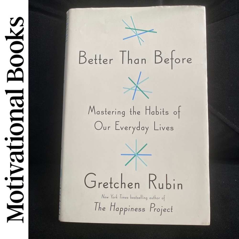 Better Than Before Mastering the Habits of Our Everyday Lives Gretchen Rubin